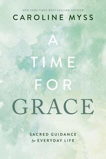 Myss, C: Time for Grace - Caroline Myss (ISBN 9781401976453)