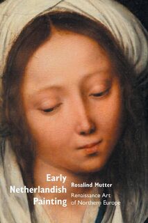 Early Netherlandish Painting - Rosalind Mutter (ISBN 9781861713971)