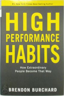 High Performance Habits - How extraordinary people become that way - Brendon Burchard (ISBN 9781401952853)