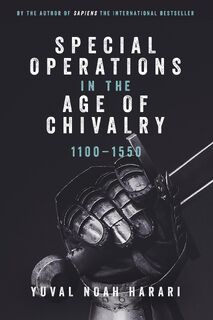 Special Operations in the Age of Chivalry, 1100-1550 - Yuval Noah Harari (ISBN 9781843834526)