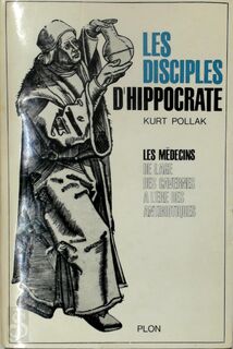 Les disciples D'Hippocrate - Kurt Pollak