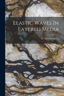 Elastic Waves In Layered Media - W. Maurice Ewing (ISBN 9781015534896)