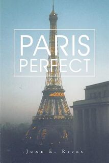 Paris Perfect - June E Rives (ISBN 9781633385375)