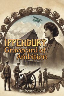 Ippenbury – Graveyard of Ambition - Anthony Clifford (ISBN 9781035886524)