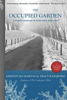 The Occupied Garden: A Family Memoir of War-Torn Holland - Kristen Den Hartog (ISBN 9781738655106)