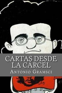 Cartas desde la Carcel - Antonio Gramsci (ISBN 9781530549467)
