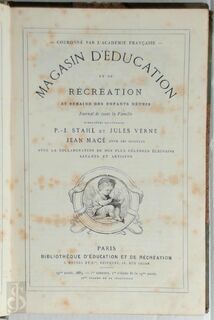 Magasin d'éducation et de récréation [2 vol.] - P.J. Stahl, Jules Vernes, Jean Macé