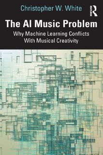 The AI Music Problem - Christopher W. White (ISBN 9781032959757)
