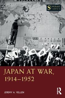 Japan at War, 1914–1952 - Jeremy A. Yellen (ISBN 9780367675769)
