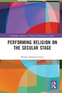 Performing Religion on the Secular Stage - Sharon Aronson-Lehavi (ISBN 9781032225487)