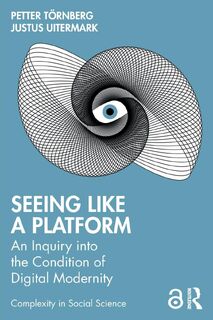 Seeing Like a Platform - Petter (University of Amsterdam Tornberg, Justus (University of Amsterdam Uitermark (ISBN 9781032354330)