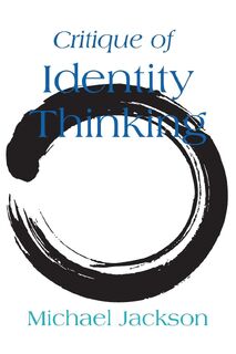 Critique of Identity Thinking - Michael Jackson (ISBN 9781800734425)