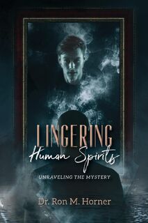 Lingering Human Spirits - Dr Ron M Horner (ISBN 9781678146627)