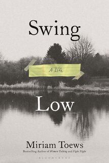 Swing Low: A Life - Miriam Toews (ISBN 9781639734771)