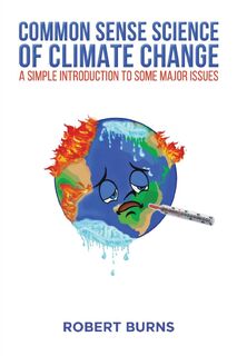 Common Sense Science of Climate Change - Robert Burns (ISBN 9781528967082)