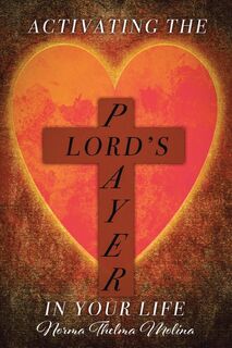 Activating the Lord's Prayer in Your Life - Norma Thelma Molina (ISBN 9798897852673)