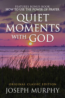 Quiet Moments with God Features Bonus Book: How to Use the Power of Prayer: Original Classic Edition - Joseph Murphy (ISBN 9798350500769)