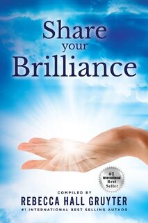 Share Your Brilliance - Rebecca Hall Gruyter (ISBN 9781737404149)