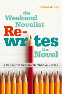 The Weekend Novelist Rewrites the Novel - Robert J. Ray (ISBN 9780823084432)