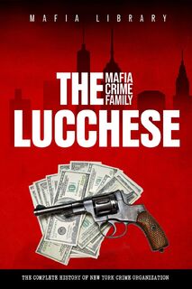 The Lucchese Mafia Crime Family - Mafia Library (ISBN 9781739258542)