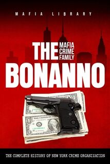 The Bonanno Mafia Crime Family - Mafia Library (ISBN 9781739258597)