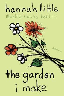 The Garden I Make: poems - Kat Little (ISBN 9781965733264)
