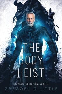 The Body Heist - Gregory D. Little (ISBN 9781951445942)