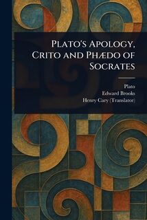 Plato's Apology, Crito and Phædo of Socrates - Plato (ISBN 9781022943896)