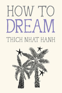 How to Dream - Thich Nhat Hanh (ISBN 9781952692994)