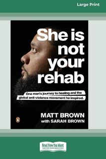 She Is Not Your Rehab - Matt Brown, Sarah Brown (ISBN 9780369392497)