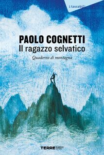 Il ragazzo selvatico. Quaderno di montagna - Paolo Cognetti (ISBN 9791259962478)