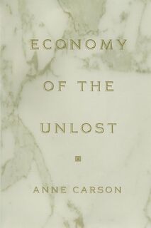 Economy of the Unlost - Anne Carson (ISBN 9780691091754)