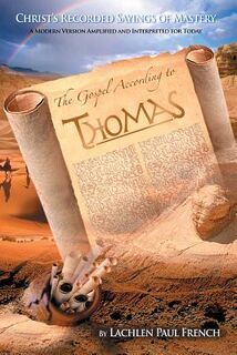 The Gospel According to Thomas: Christ's Recorded Sayings of Mastery - Lachlen Paul French (ISBN 9781478357391)