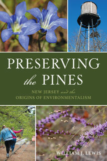 Preserving the Pines: New Jersey and the Origins of Environmentalism - William J. J. Lewis (ISBN 9781467159845)