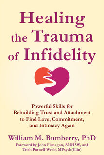 Healing the Trauma of Infidelity - John Flanagan, Trish Purnell-Webb, William M. Bumberry (ISBN 9781648485725)