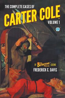 The Complete Cases of Carter Cole, Volume 1 - Frederick C. Davis (ISBN 9781618276841)