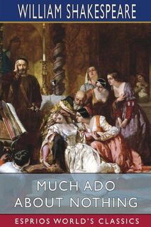 Much Ado About Nothing (Esprios Classics) - William Shakespeare (ISBN 9798210006387)