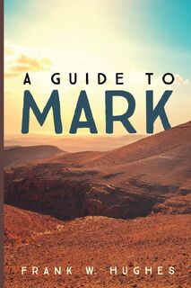 A Guide to Mark - Frank W. Hughes (ISBN 9798385211630)