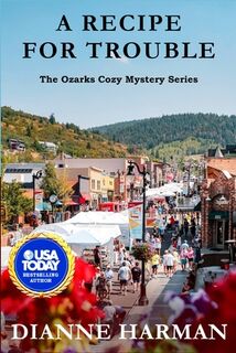 A Recipe for Trouble: The Ozarks Cozy Mystery Series - Dianne Harman (ISBN 9798866278183)