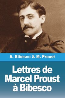Lettres de Marcel Proust à Bibesco - Marcel Proust, Antoine Bibesco (ISBN 9783988810632)