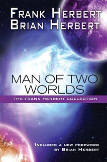 Man of Two Worlds - Frank Herbert, Brian Herbert (ISBN 9781614753827)