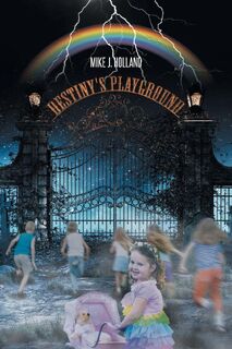 Destiny's Playground - Mike J Holland (ISBN 9781682898062)