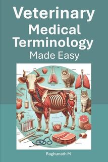 Veterinary Medical Terminology Made Easy - Raghunath M (ISBN 9798309840762)