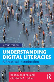 Understanding Digital Literacies - Rodney H. (University of Reading Jones, Christoph A. (City University of Hong Kong) Hafner (ISBN 9781138041738)