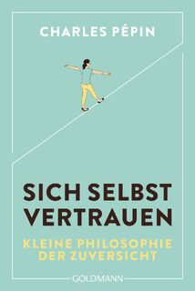 Sich selbst vertrauen - Charles Pépin (ISBN 9783442180448)