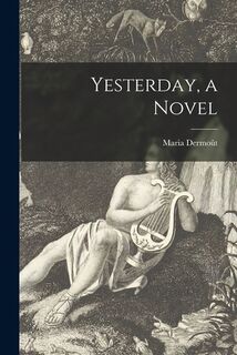 Yesterday, a Novel - Maria Dermoût (ISBN 9781014033659)