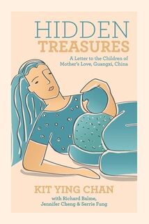 Hidden Treasures: A Letter to the Children of Mother's Love, Guangxi, China - Kiet Van (ISBN 9781691072545)