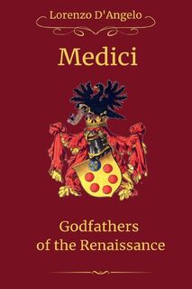 The Medici Godfathers of the Renaissance - Lorenzo D'Angelo (ISBN 9798230373711)