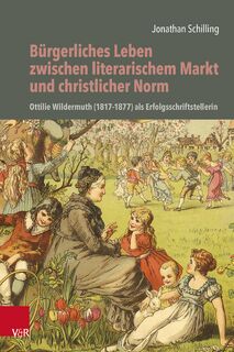 Bürgerliches Leben zwischen literarischem Markt und christlicher Norm - Jonathan Schilling (ISBN 9783525303443)