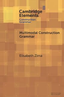 Multimodal Construction Grammar - Elisabeth (University of Freiburg) Zima (ISBN 9781009359870)